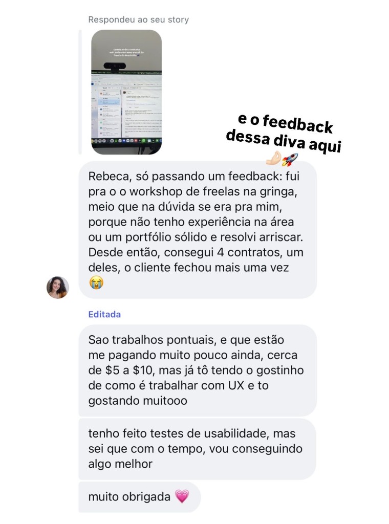 Feedback da Amanda: foi ao workshop de freelas na gringa sem experiência nem portfólio sólido e, desde então, fechou 4 contratos em UX, com cliente que voltou a contratar.